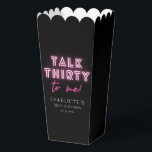 Talk THIRTY To Me 30th Birthday Party Neon Pink Favour Box<br><div class="desc">Talk THIRTY To Me 30th Birthday Party Neon Pink Party Popcorn Favour Boxes features a modern pink neon text "Talk Thirty to me!" in modern calligraphy script on a black background. Designed by Evco Studio www.zazzle.com/store/evcostudio</div>