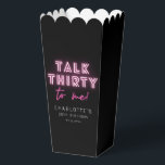 Talk THIRTY To Me 30th Birthday Party Neon Pink Favour Box<br><div class="desc">Talk THIRTY To Me 30th Birthday Party Neon Pink Party Popcorn Favour Boxes features a modern pink neon text "Talk Thirty to me!" in modern calligraphy script on a black background. Designed by Evco Studio www.zazzle.com/store/evcostudio</div>