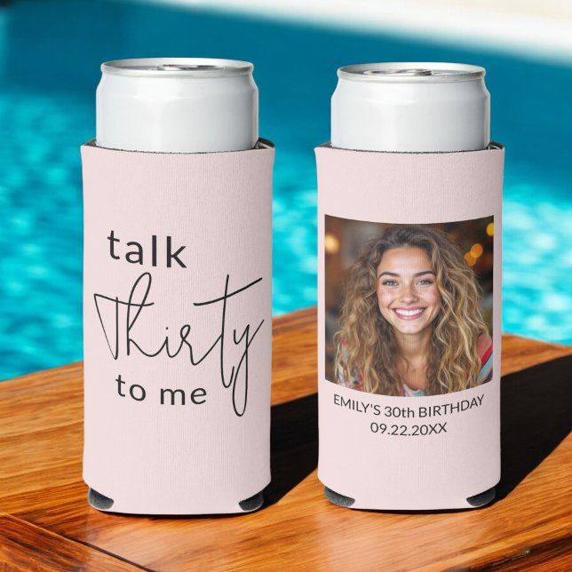 Talk Thirty to Me 30th Photo Birthday Party Seltzer Can Cooler (Creator Uploaded)