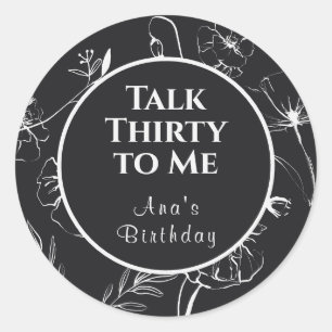Talk Thirty To Me Black and Alabaster Floral Favou Classic Round Sticker