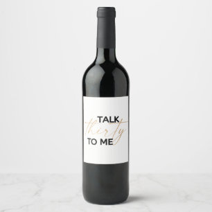 Talk thirty to me wine Label