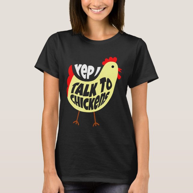 Talk To Chickens For Chicken   T-Shirt (Front)