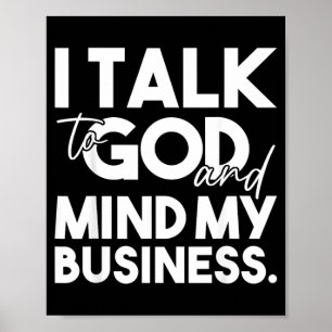Talk to God and Mind Business Funny Christian Poster
