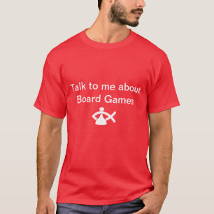 Talk to me about board games shirt