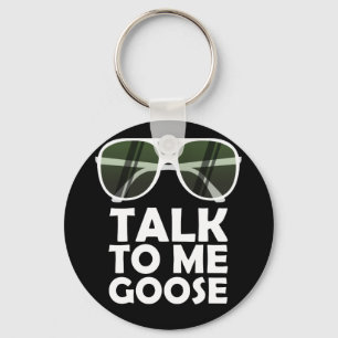 Talk To Me Goose Glasses Funny Quotes Key Ring