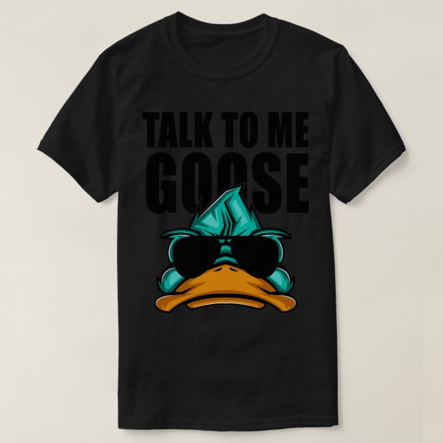 Talk to me goose T-Shirt (Design Front)