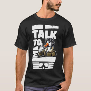 Talk To Me Goose T-Shirt