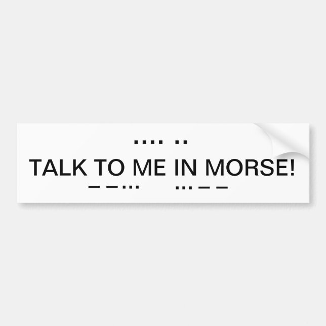 TALK TO ME IN MORSE BUMPER STICKER (Front)