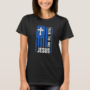 Talk To Me Jesus Glasses Us Flag T-Shirt
