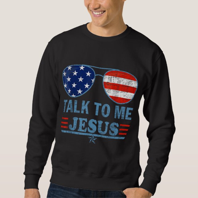 talk to me jesus sweatshirt (Front)