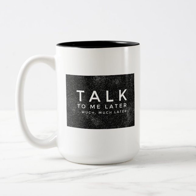 "Talk to Me Later" Two-Tone Coffee Mug (Left)