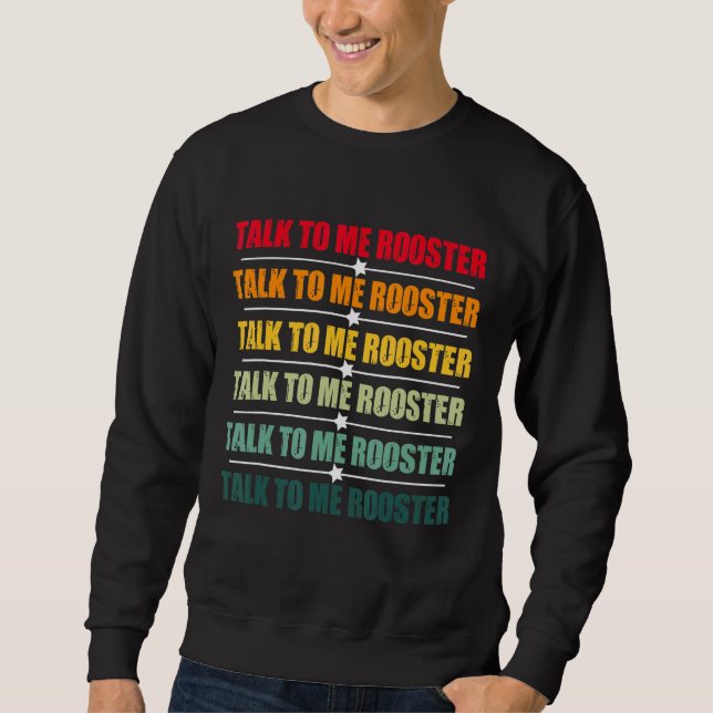 Talk To Me Rooster 5 Sweatshirt (Front)