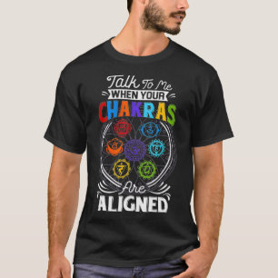 Talk To Me When Your Chakras Are Align Chakra 7 Ch T-Shirt