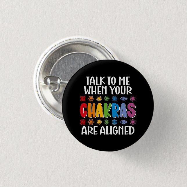 Talk To Me When Your Chakras Are Aligned Funny 3 Cm Round Badge (Front & Back)