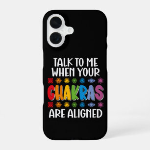 Talk To Me When Your Chakras Are Aligned Funny iPhone 16 Case