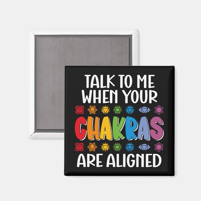 Talk To Me When Your Chakras Are Aligned Funny Magnet (Front/Back)