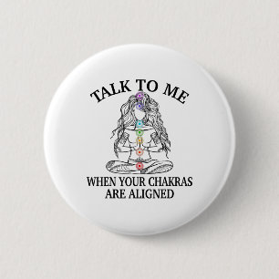 Talk To Me When Your Chakras Are Aligned Funny Yog 6 Cm Round Badge