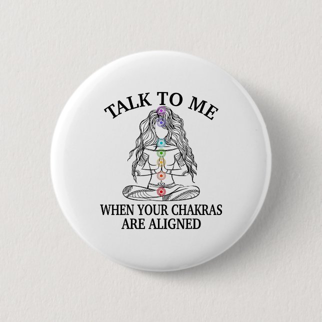 Talk To Me When Your Chakras Are Aligned Funny Yog 6 Cm Round Badge (Front)
