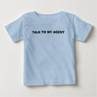 TALK TO MY AGENT BABY T-Shirt
