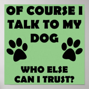Talk To My Dog Funny Owner Sign Poster Sayings