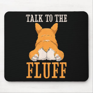 Talk To The Fluff Corgi Butt Funny Corgi Dog Lover Mouse Pad