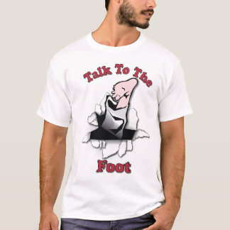 talk to the foot T-Shirt