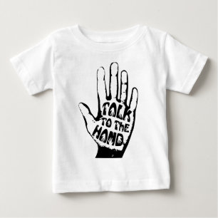Talk To The Hand Baby T-Shirt