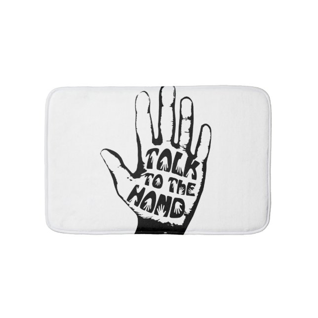 Talk To The Hand Bath Mat (Front)