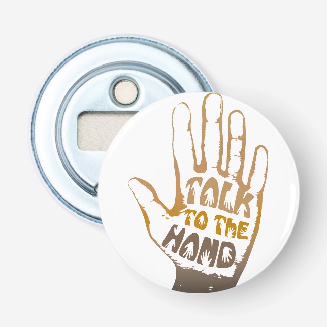 Talk To The Hand Bottle Opener (Front)