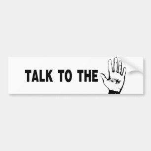 Talk To The Hand Bumper Sticker
