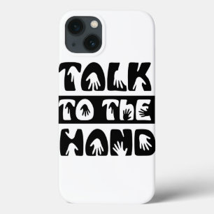 Talk To The Hand iPhone 13 Case