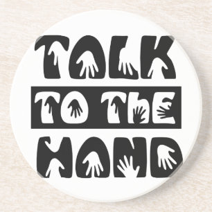 Talk To The Hand Coaster