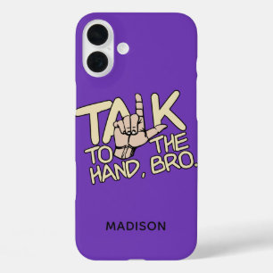 Talk To The Hand custom name iPhone 16 Plus Case