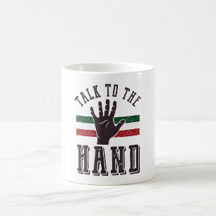 Talk to the Hand Distressed Hand Humour Coffee Mug