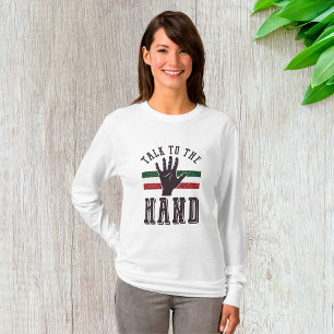 Talk to the Hand Distressed Hand Humour  T-Shirt