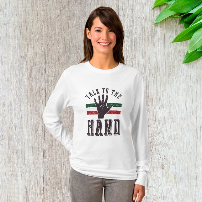 Talk to the Hand Distressed Hand Humour  T-Shirt (Creator Uploaded)