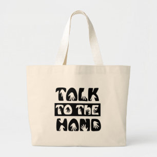 Talk To The Hand Large Tote Bag