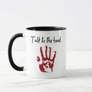 Talk to the Hand mug