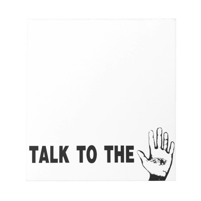 Talk To The Hand Notepad (Front)