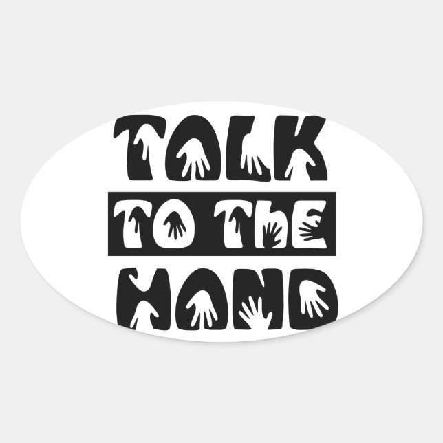 Talk To The Hand Oval Sticker (Front)