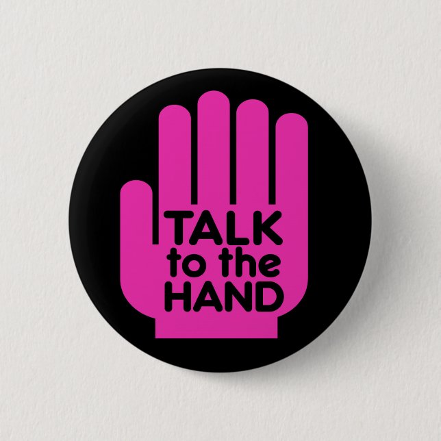 Talk to the Hand Pink - button (Front)