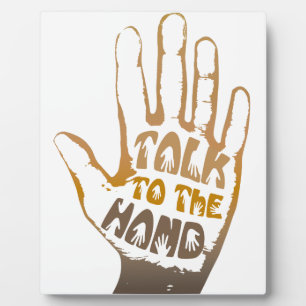 Talk To The Hand Plaque