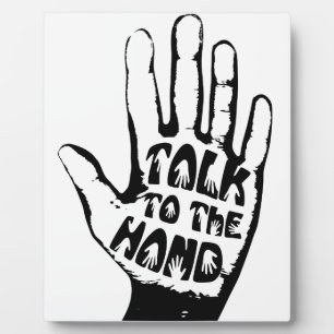 Talk To The Hand Plaque