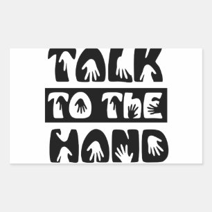 Talk To The Hand Rectangular Sticker