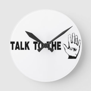 Talk To The Hand Round Clock