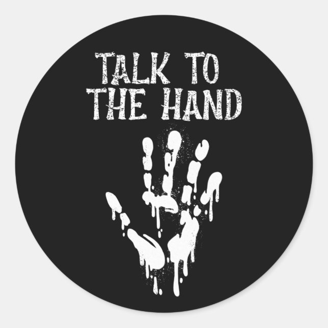 Talk To The Hand Sarcastic Goth Classic Round Sticker (Front)