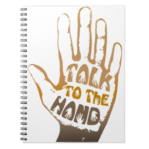 Talk To The Hand Spiral Notebook