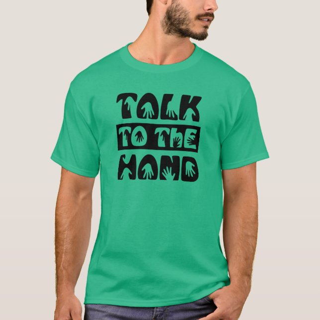 Talk To The Hand T-Shirt (Front)