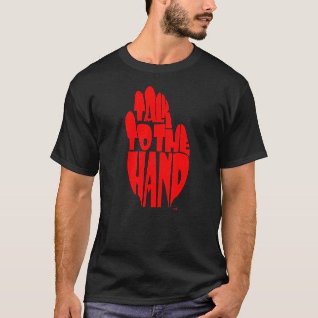 talk to the hand T-Shirt (Front)