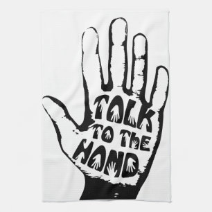 Talk To The Hand Tea Towel